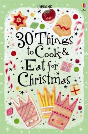 30 Things To Cook And Eat For Christmas by Rebecca Gilpin