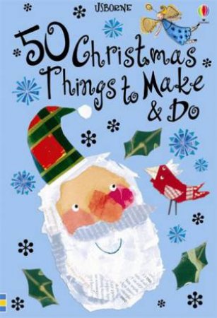 50 Christmas Things To Make And Do by Fiona Watt