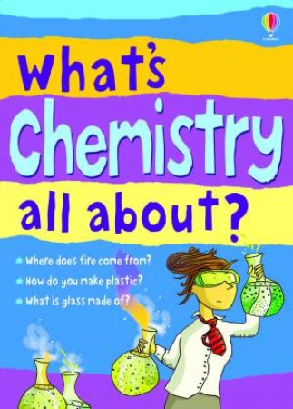 What's Chemistry All About? by Alex Frith & Lisa Gillespie