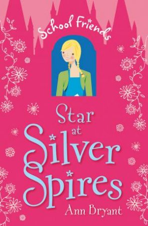 School Friends: Star at Silver Spires by Ann Bryant