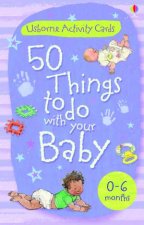 50 Things to do with Your Baby 06 Months