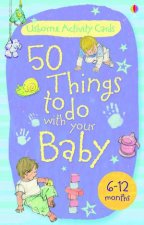 50 Things to do with Your Baby 612 Months