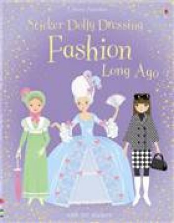Sticker Dolly Dressing: Fashion Long Ago by Lucy Bowman & Louie Stowell
