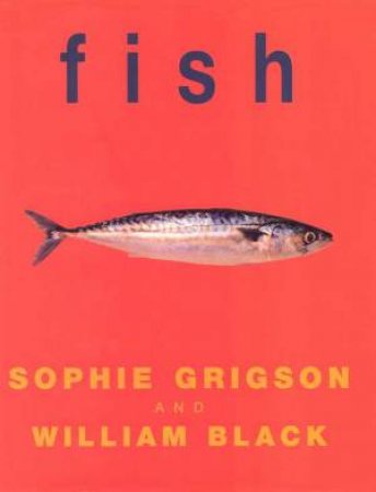 Fish by Sophie Grigson & William Black