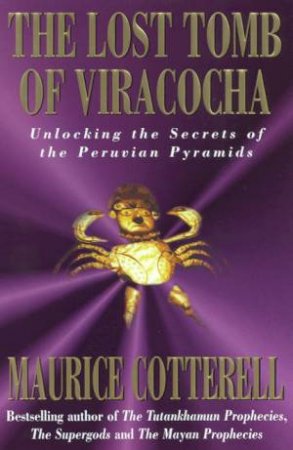 The Lost Tomb Of Viracocha by Maurice Cotterell