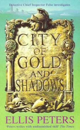 City Of Gold And Shadows by Ellis Peters
