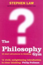 The Philosophy Gym 25 Short Adventures In Thinking