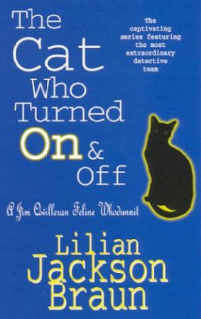 A Jim Qwilleran Feline Whodunnit: The Cat Who Turned On & Off by Lilian Jackson Braun