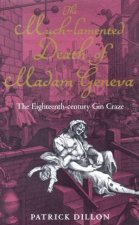 The MuchLamented Death Of Madam Geneva The 18th Century Gin Craze