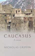 Caucasus A Journey