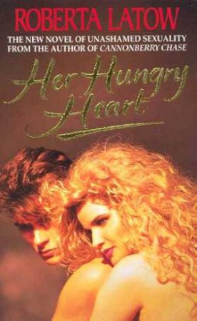 Her Hungry Heart by Roberta Latow