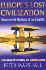 Europes Lost Civilization Uncovering The Mysteries Of The Megaliths