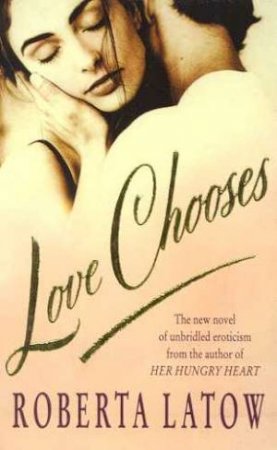 Love Chooses by Roberta Latow