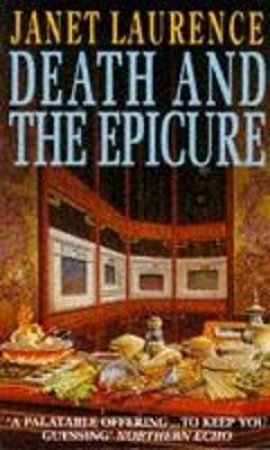 Death And The Epicure by Janet Laurence