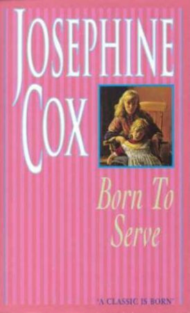 Born To Serve by Josephine Cox