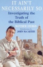 It Aint Necessarily So Investigating The Truth Of The Biblical Past