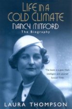 Nancy Mitford Life In A Cold Climate The Biography