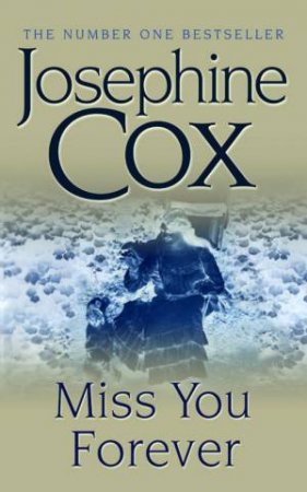 Miss You Forever by Josephine Cox