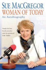 Sue MacGregor Woman Of Today An Autobiography