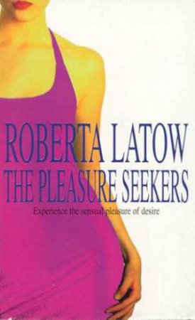 The Pleasure Seekers by Roberta Latow