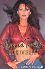 Shania Twain The Biography