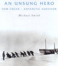 An Unsung Hero Tom Crean Antarctic Survivor