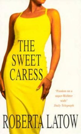 The Sweet Caress by Roberta Latow
