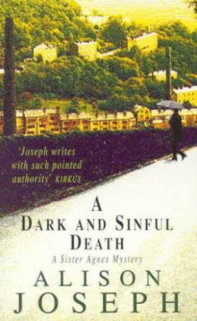 A Sister Agnes Mystery: A Dark And Sinful Death by Alison Joseph