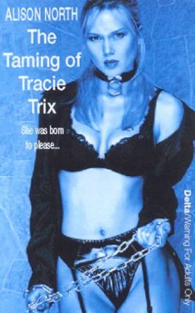 The Taming Of Tracie Trix by Alison North