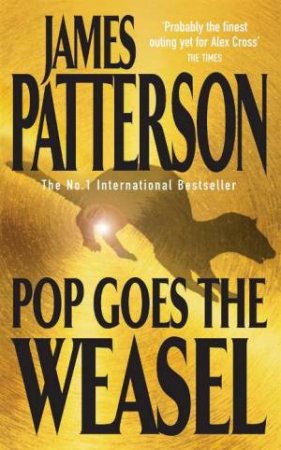 Pop Goes The Weasel by James Patterson