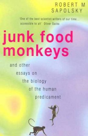 Junk Food Monkeys by Robert M Sapolsky
