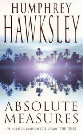 Absolute Measures by Humphrey Hawksley