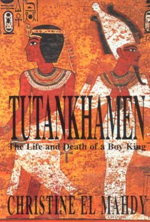 Tutankhamen by Christine El Mahdy