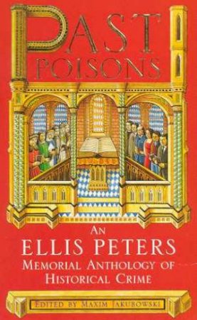 Ellis Peters Memorial Anthology: Past Poisons by Maxim Jakubowski