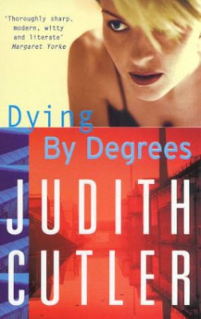 A Sophie Rivers Mystery: Dying By Degrees by Judith Cutler