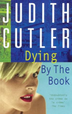 A Sophie Rivers Mystery: Dying By The Book by Judith Cutler