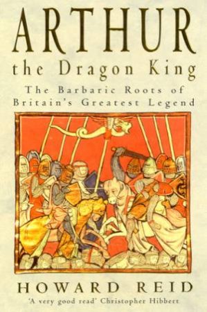 Arthur The Dragon King by Howard Reid