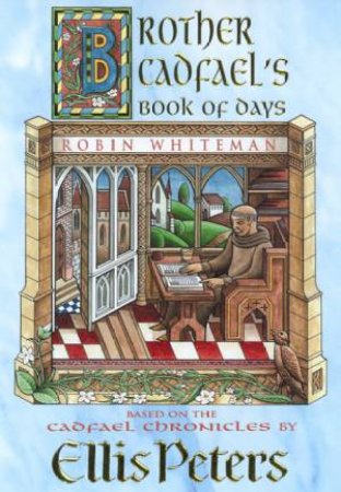 Brother Cadfael's Book Of Days by Robin Whiteman