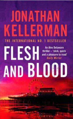 An Alex Delaware Novel: Flesh And Blood by Jonathan Kellerman