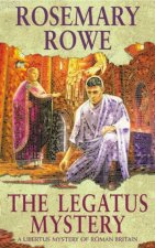 A Libertus Mystery Of Roman Britain The Legatus Mystery