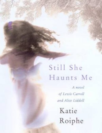 Still She Haunts Me by Katie Roiphe