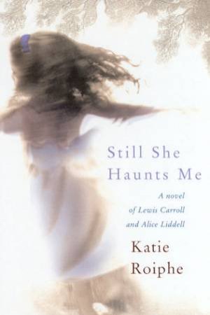 Still She Haunts Me by Katie Roiphe