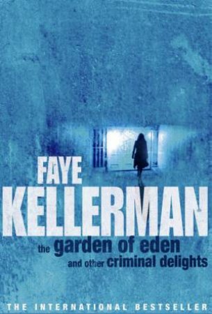 The Garden Of Eden And Other Criminal Delights by Faye Kellerman
