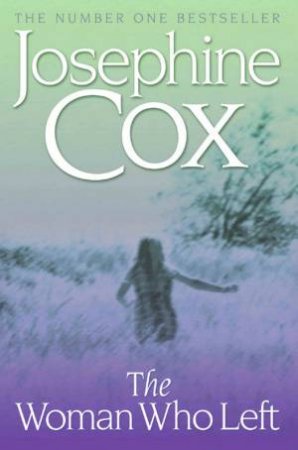 The Woman Who Left by Josephine Cox