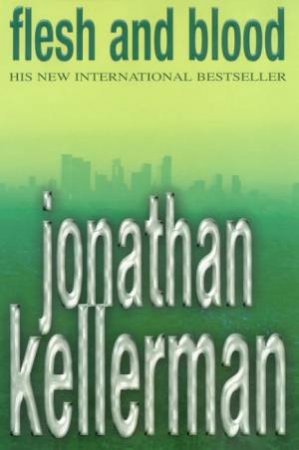 An Alex Delaware Novel: Flesh And Blood by Jonathan Kellerman
