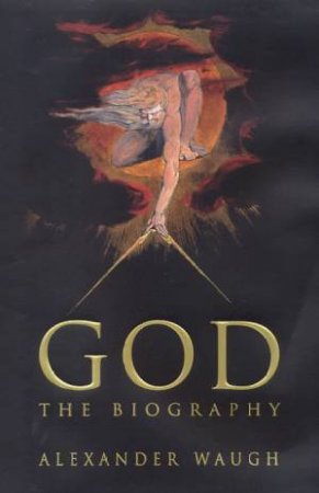 God: The Biography by Alexander Waugh