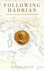 Following Hadrian A SecondCentury Journey Through The Roman Empire