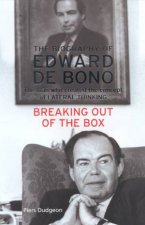 Breaking Out Of The Box The Biography Of Edward De Bono