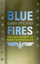 Blue Fires The Lost Secrets Of Nazi Technology