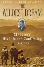 The Wildest Dream Mallory His Life And Conflicting Passions